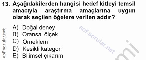 13. soru: Aşağıdakilerden hangisi hedef kitleyi temsil amacıyla araştırma amaçlarına uygun olarak seçilen öğelere verilen addır…