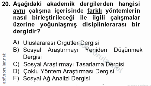 20. soru: Aşağıdaki akademik dergilerden hangisi aynı çalışma içerisinde farklı yöntemlerin nasıl birleştirileceği ile ilgili ç…