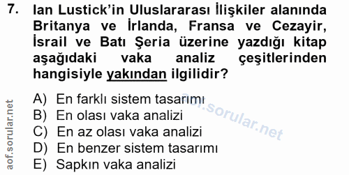 7. soru: lan Lustick'in Uluslararası llişkiler alanında Britanya ve Irlanda, Fransa ve Cezayir, İsrail ve Batı Şeria üzerine y…