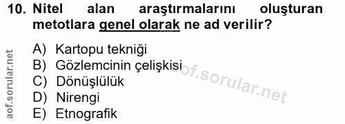 10. soru: Nitel alan araştırmalarını oluşturan metotlara genel olarak ne ad verilir? A) Kartopu tekniği D) Nirengi C) Dönüşlülü…