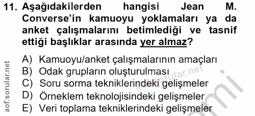 11. soru: Aşağıdakilerden hangisı Jean M. Converse'in kamuoyu yoklamaları ya da anket çalışmalarını betimlediği ve tasnif ettiğ…