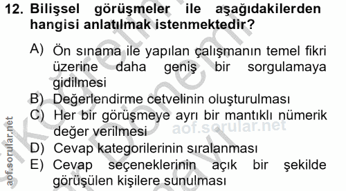 12. soru: Bilişsel görüşmeler ile aşağıdakilerden hangisi anlatılmak istenmektedir? A) Ön sınama ile yapılan çalışmanın temel f…