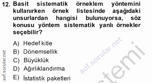 12. soru: Basit sistematik örneklem yöntemini kullanırken örnek listesinde aşağıdaki unsurlardan hangisi bulunuyorsa, söz konus…