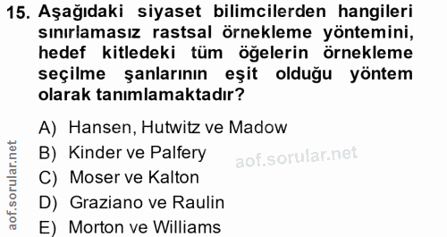 15. soru: Aşağıdaki siyaset bilimcilerden hangileri sınırlamasız rastsal örnekleme yöntemini, hedef kitledeki tüm öğelerin örne…