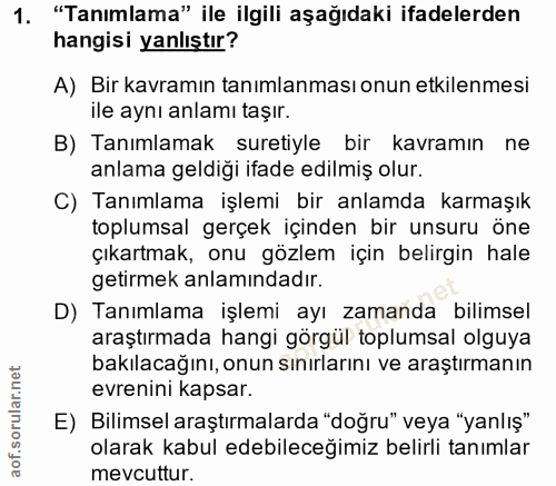 1. soru: "Tanımlama" ile ilgili aşağıdaki ifadelerden hangisi yanlıştır? A) Bir kavramın tanımlanması onun etkilenmesi ile ayn…