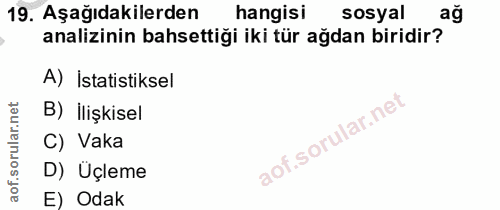 19. soru: Aşağıdakilerden hangisi sosyal ağ analizinin bahsettiği iki tür ağdan biridir? A) İstatistiksel B) ilişkisel C) Vaka…