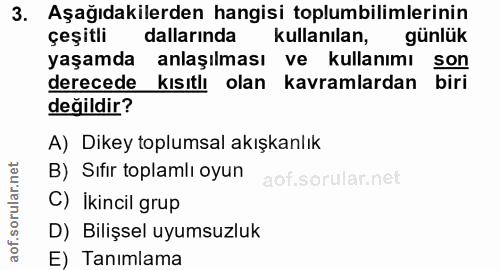3. soru: Aşağıdakilerden hangisi toplumbilimlerinin çeşitli dallarında kullanılan, günlük yaşamda anlaşılması ve kullanımı son…