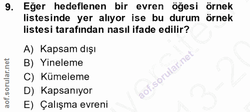 9. soru: Eğer hedeflenen bir evren öğesi örnek listesinde yer alıyor ise bu durum örnek listesi tarafından nasıl ifade edilir?…