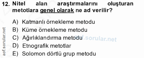 12. soru: Nitel alan araştırmalarını oluşturan metotlara genel olarak ne ad verilir? A) Katmanlı örnekleme metodu B) Küme örnek…