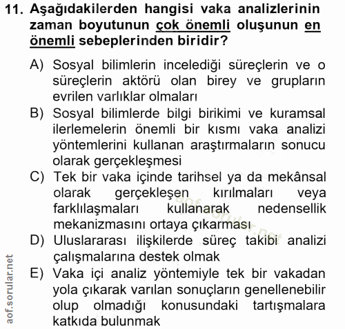 11. soru: Aşağıdakilerden hangisi vaka analizlerinin zaman boyutunun çok önemli oluşunun en önemli sebeplerinden biridir? A) So…