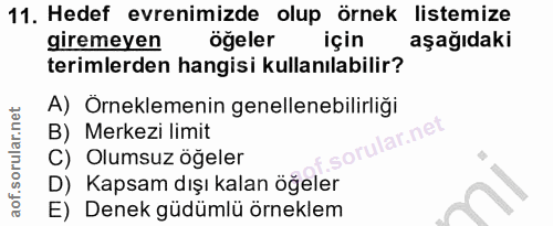 11. soru: Hedef evrenimizde olup örnek listemize giremeyen öğeler için aşağıdaki terimlerden hangisi kullanılabilir? A) Örnekle…