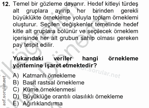 12. soru: Temel bir gözleme dayanır. Hedef kitleyi türdeş alt gruplara ayırıp her birinden gerekli büyüklükte örnekleme yoluyla…