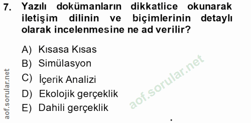 7. soru: Yazılı dokümanların dikkatlice okunarak iletişim dilinin ve biçimlerinin detaylı olarak incelenmesine ne ad verilir?…