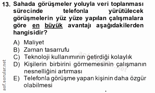 13. soru: Sahada görüşmeler yoluyla veri toplanması sürecinde telefonla yürütülecek görüşmelerin yüz yüze yapılan çalışmalara g…