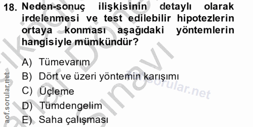 18. soru: Neden-sonuç ilişkisinin detaylı olarak irdelenmesi vę test edilebilir hipotezlerin ortaya konması aşağıdaki yöntemler…