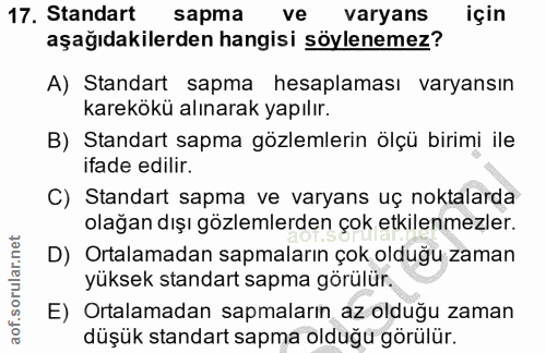 17. soru: Standart sapma ve varyans için aşağıdakilerden hangisi söylenemez? A) Standart sapma hesaplaması varyansın karekökü a…