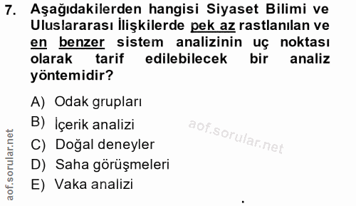 7. soru: Aşağıdakilerden hangisi Siyaset Bilimi ve Uluslararası İlişkilerde pek az rastlanılan ve en benzer sistem analizinin…