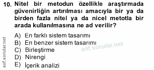 10. soru: Nitel bir metodun özellikle araştırmada güvenirliğin artırılması amacıyla bir ya da birden fazla nitel ya da nicel me…