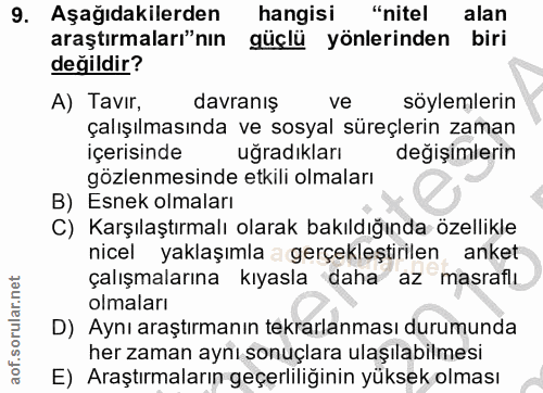 9. soru: Aşağıdakilerden hangisi "nitel alan araştırmaları"nın güçlü yönlerinden biri değildir? A) Tavır, davranış ve söylemle…