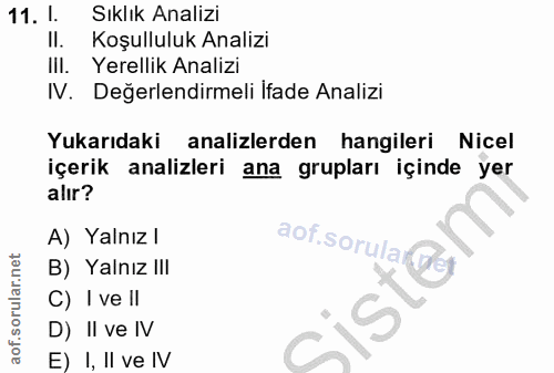 11. soru: 1. Sıklık Analizi II. Koşulluluk Analizi III. Yerellik Analizi IV. Değerlendirmeli Ifade Analizi Yukarıdaki analizler…