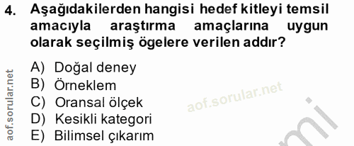 4. soru: Aşağıdakilerden hangisi hedef kitleyi temsil amacıyla araştırma amaçlarına uygun olarak seçilmiş ögelere verilen addı…