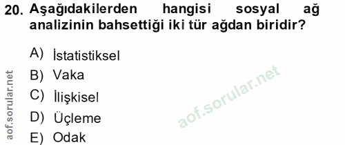 20. soru: Aşağıdakilerden hangisi sosyal ağ analizinin bahsettiği iki tür ağdan biridir? A) İstatistiksel B) Vaka C) İlişkisel…
