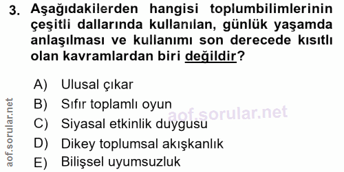 3. soru: Aşağıdakilerden hangisi toplumbilimlerinin çeşitli dallarında kullanılan, günlük yaşamda anlaşılması ve kullanımı son…