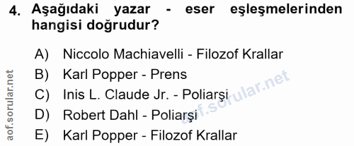 4. soru: Aşağıdaki yazar - eser eşleşmelerinden hangisi doğrudur? A) Niccolo Machiavelli - Filozof Krallar B) Karl Popper - Pr…