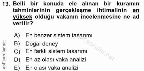 13. soru: Belli bir konuda ele alınan bir kuramın tahminlerinin gerçekleşme ihtimalinin en yüksek olduğu vakanın incelenmesine…