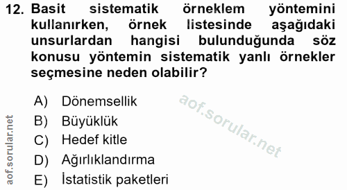12. soru: Basit sistematik örneklem yöntemini kullanırken, örnek listesinde aşağıdaki unsurlardan hangisi bulunduğunda söz konu…