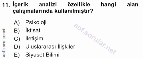 11. soru: İçerik analizi özellikle hangi alan çalışmalarında kullanılmıştır? Psikoloji B) İktisat C) İletişim D) Uluslararası İ…
