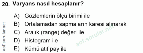 20. soru: Varyans nasıl hesaplanır? A) Gözlemlerin ölçü birimi ile B) Ortalamadan sapmaların karesi alınarak C) Aralık (range)…
