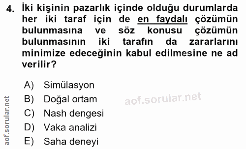 4. soru: Iki kişinin pazarlık içinde olduğu durumlarda her iki taraf için de en faydalı çözümün bulunmasına ve söz konusu çözü…