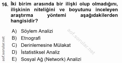 16. soru: Iki birim arasında bir ilişki olup olmadığını, ilişkinin niteliğini ve boyutunu inceleyen araştırma yöntemi aşağıdaki…