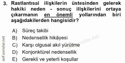 3. soru: Rastlantısal ilişkilerin üstesinden gelerek hakiki neden - sonuç ilişkilerini ortaya çıkarmanın en önemli yollarından…