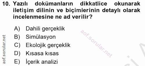 10. soru: Yazılı dokümanların | dikkatlice okunarak iletişim dilinin ve biçimlerinin detaylı olarak incelenmesine ne ad verilir…