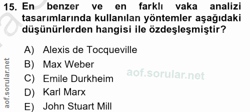15. soru: En benzer ve en farklı vaka analizi tasarımlarında kullanılan yöntemler aşağıdaki düşünürlerden hangisi ile özdeşleşm…