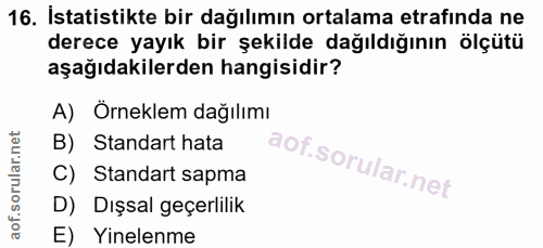 16. soru: İstatistikte bir dağılımın ortalama etrafinda ne derece yayık bir şekilde dağıldığının ölçütü aşağıdakilerden hangisi…