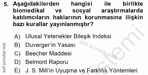 5. soru: Aşağıdakilerden hangisi ile birlikte biomedikal ve sosyal araştırmalarda katılımcıların haklarının korunmasına ilişki…