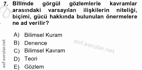 7. soru: Bilimde görgül gözlemlerle kavramlar arasındaki varsayılan ilişkilerin niteliği, biçimi, gücü hakkında bulunulan öner…