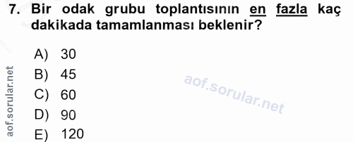 7. soru: Bir odak grubu toplantısının en fazla kaç dakikada tamamlanması beklenir? A) 30 B) 45 C) 60 D) 90 E) 120