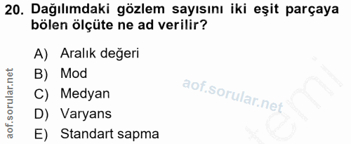 20. soru: Dağılımdaki gözlem sayısını iki eşit parçaya bölen ölçüte ne ad verilir? A) Aralık değeri B) Mod C) Medyan D) Varyans…