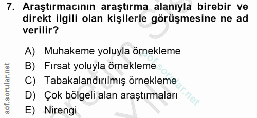 7. soru: Araştırmacının araştırma alanıyla birebir ve direkt ilgili olan kişilerle görüşmesine ne ad verilir? A) Muhakeme yolu…