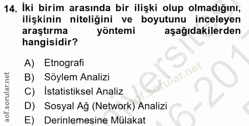 14. soru: Iki birim arasında bir ilişki olup olmadığını, ilişkinin niteliğini ve boyutunu inceleyen araştırma yöntemi aşağıdaki…