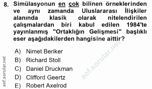 8. soru: Simülasyonun en çok bilinen örneklerinden ve aynı zamanda Uluslararası İlişkiler alanında klasik olarak nitelendirile…