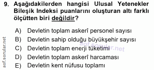 9. soru: Aşağıdakilerden hangisi Ulusal Yetenekler Bileşik Indeksi puanlarını oluşturan altı farklı ölçütten biri değildir? A)…