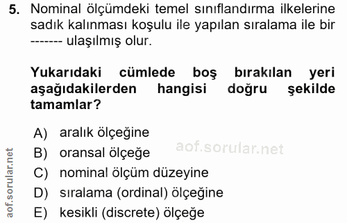 5. soru: Nominal ölçümdeki temel sınıflandırma ilkelerine sadık kalınması koşulu ile yapılan sıralama ile bir ----- ulaşılmış…