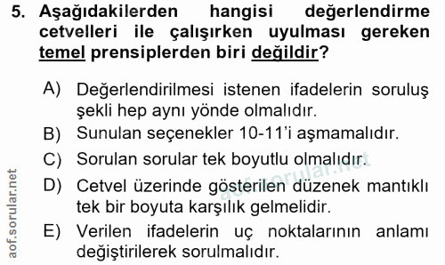 5. soru: Aşağıdakilerden hangisi değerlendirme cetvelleri ile çalışırken uyulması gereken temel prensiplerden biri değildir? A…