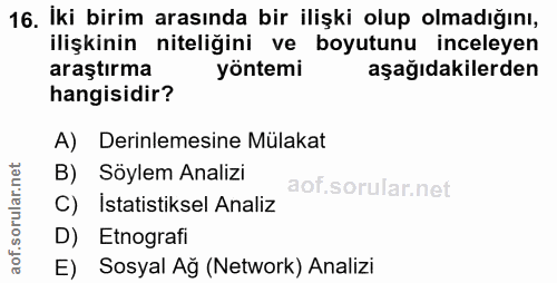 16. soru: İki birim arasında bir ilişki olup olmadığını, ilişkinin niteliğini ve boyutunu inceleyen araştırma yöntemi aşağıdaki…