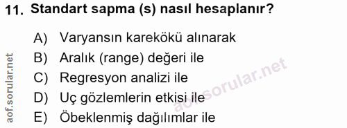 11. soru: Standart sapma (s) nasıl hesaplanır? A) Varyansın karekökü alınarak B) Aralık (range) değeri ile C) Regresyon analizi…